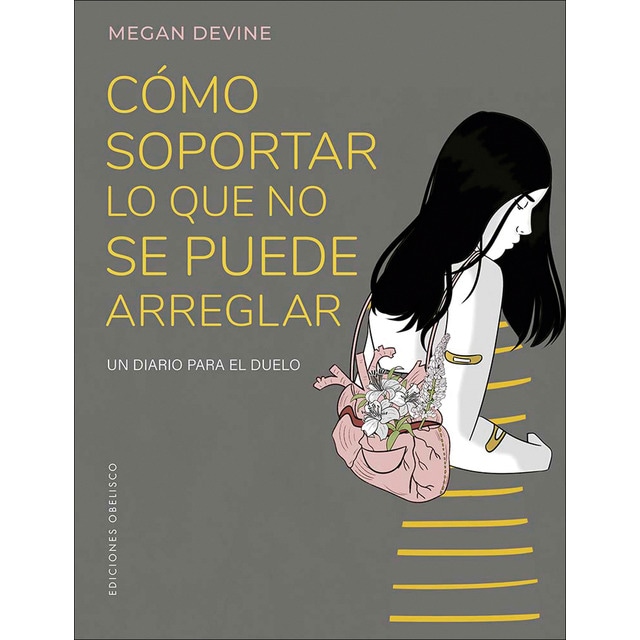 Cómo soportar lo que no se puede arreglar: Un diario para el duelo (Tapa blanda con solapas)