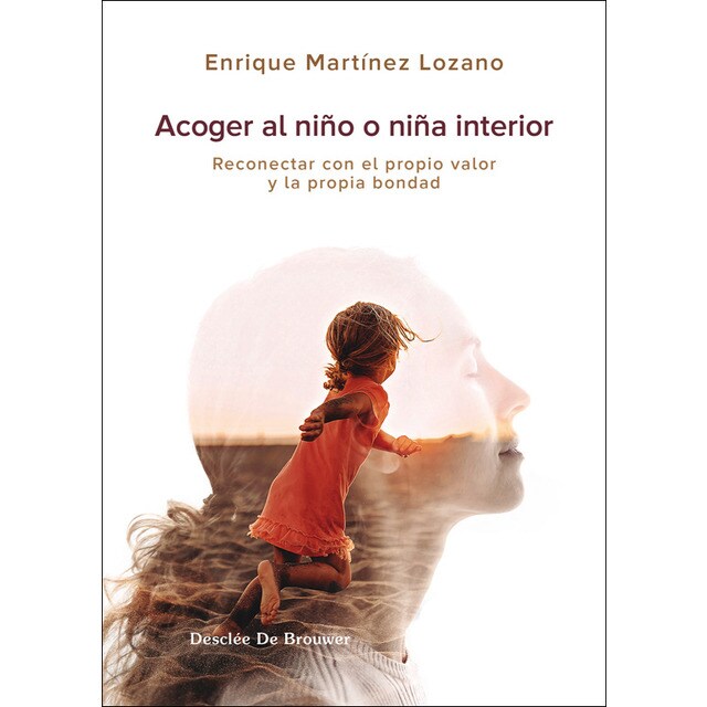 Acoger al niño interior. Reconectar con el propio valor y la propia bondad (Tapa blanda con solapas)