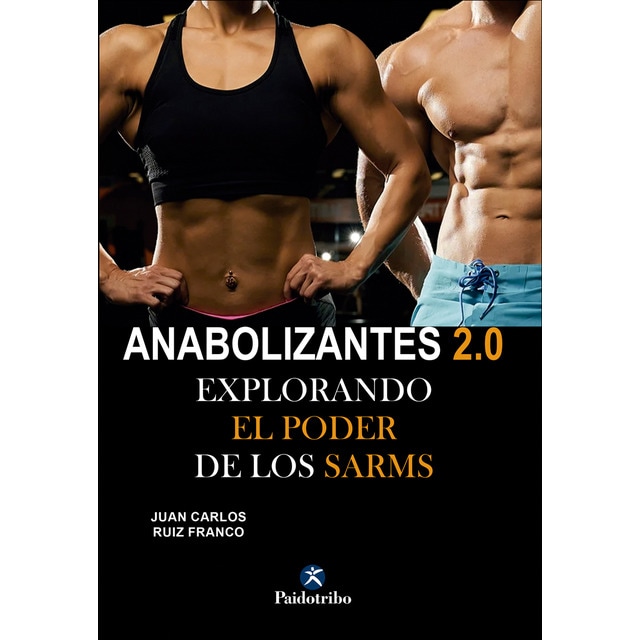 Anabolizantes 2.0. Explorando el poder de los SARMs (Tapa blanda)