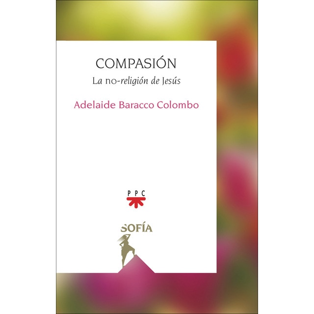 Compasión: La no-religión de Jesús (Tapa blanda)