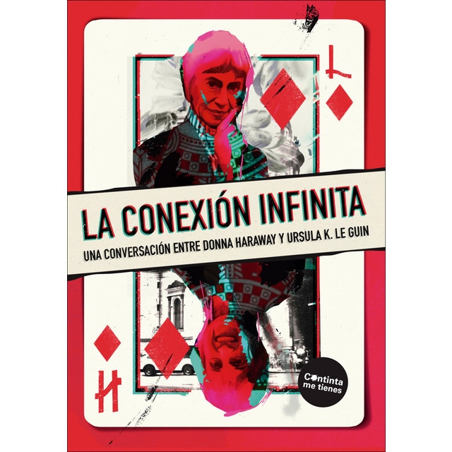 La conexión infinita: Una conversación entre Donna Haraway y Ursula K. Le Guin