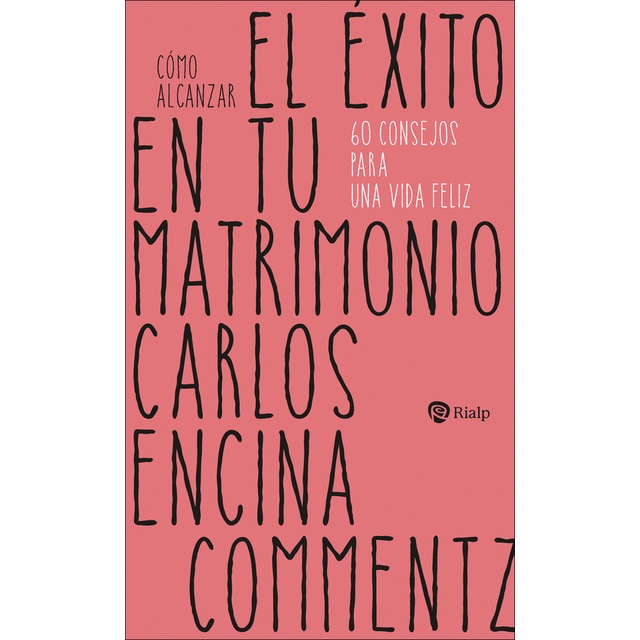 Cómo alcanzar el éxito en tu matrimonio: 60 consejos para una vida feliz (Tapa blanda)