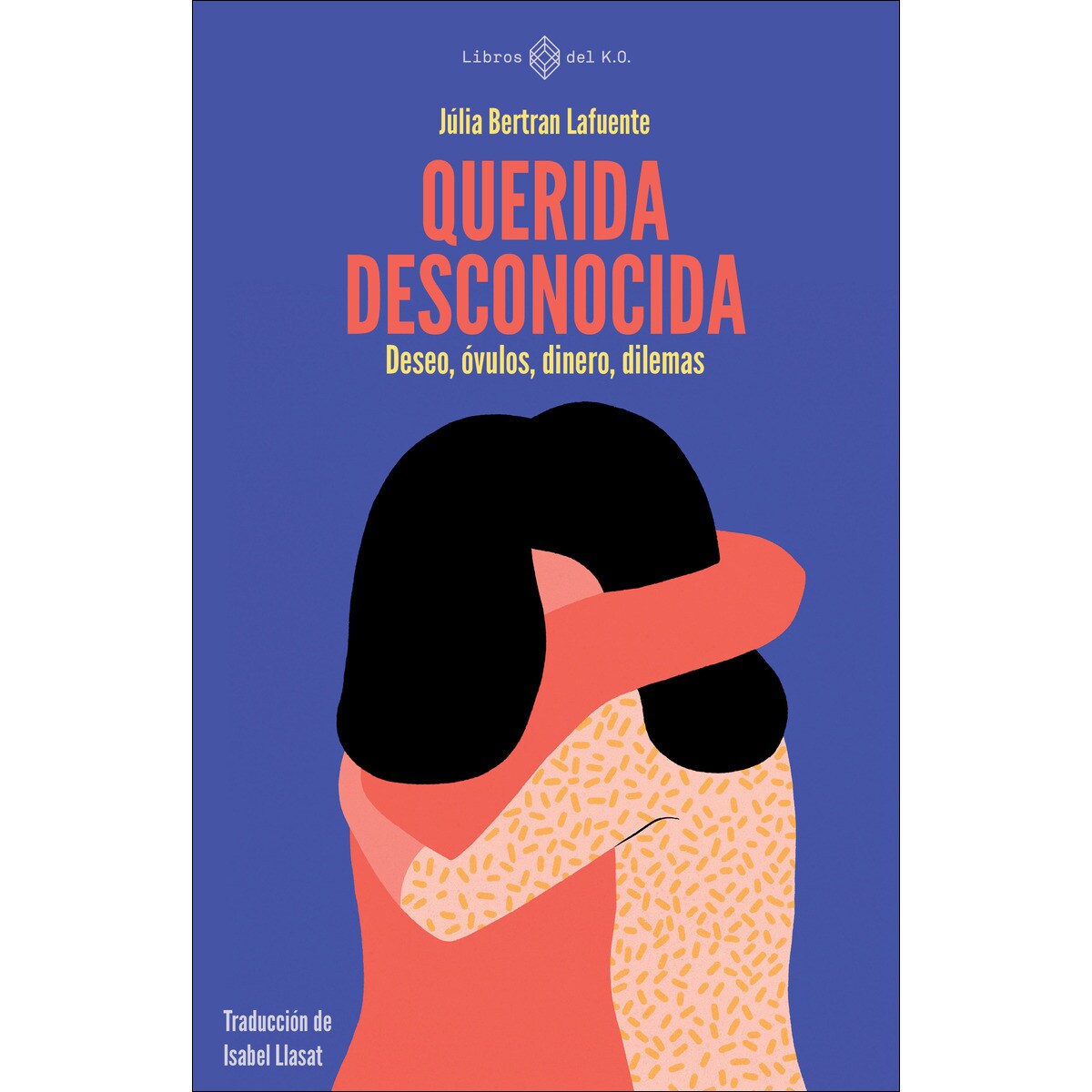 Imagem 0 de Querida desconocida: Deseo, óvulos, dinero, dilemas (Capa mole com abas)