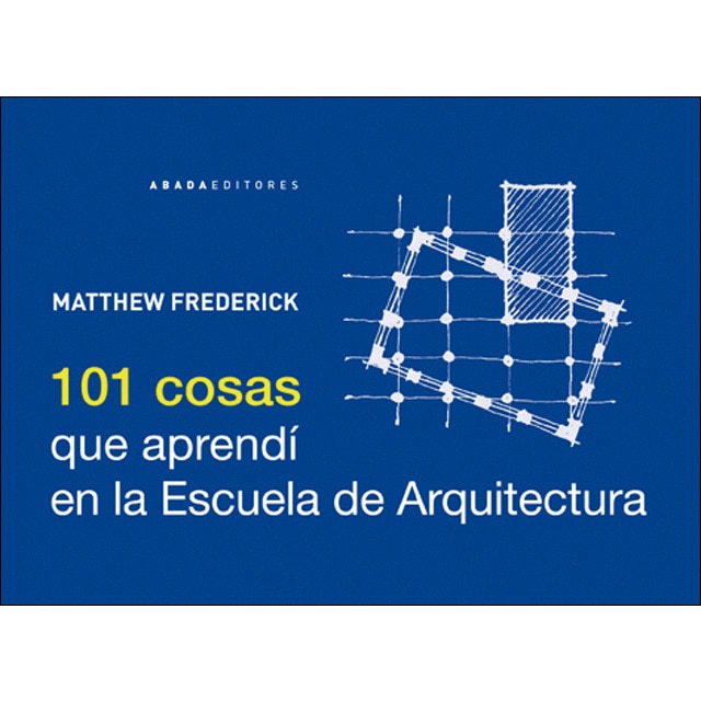 101 Cosas que aprendí en la escuela de Arquitectura
