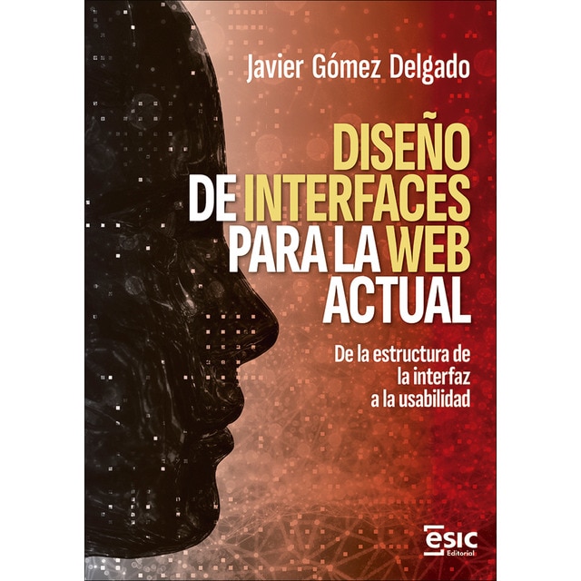 DISEÑO DE INTERFACES PARA LA WEB ACTUAL: De la estructura de la interfaz a la usabilidad (Tapa blanda)