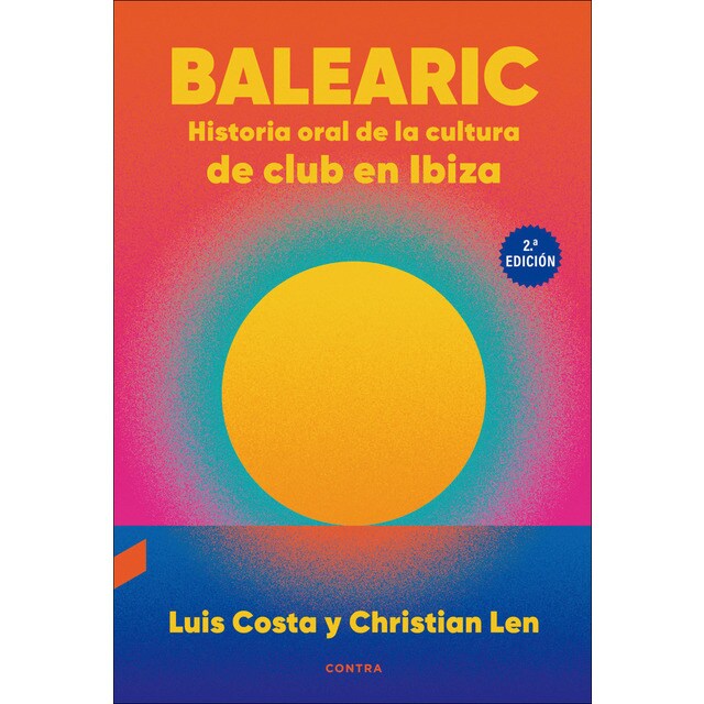 Balearic: Historia oral de la cultura de club en Ibiza (2.ª edición) (Tapa blanda)