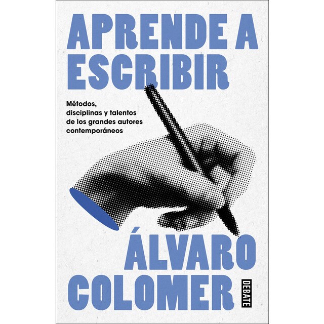 Aprende a escribir: Métodos, disciplinas y talentos de los grandes autores contemporáneos (Tapa blanda)