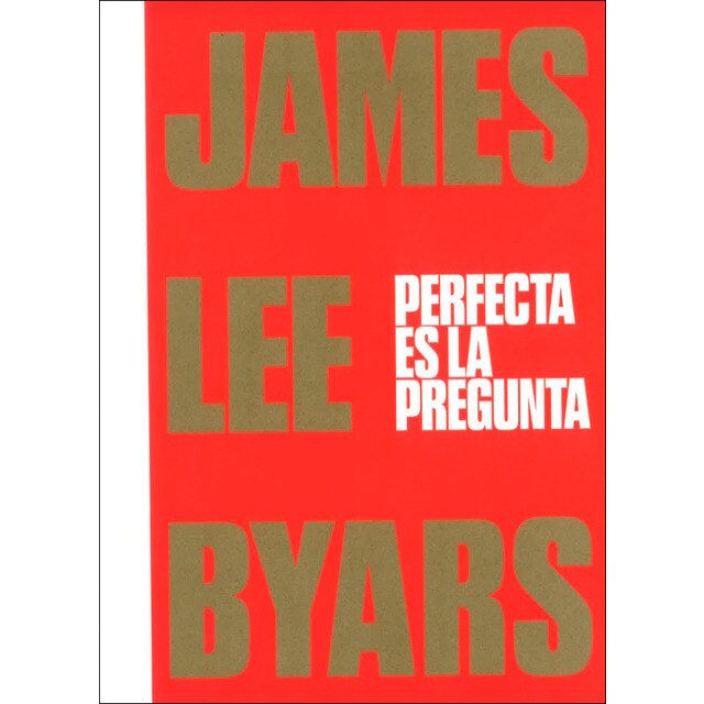 James Lee Byars. Perfecta es la pregunta