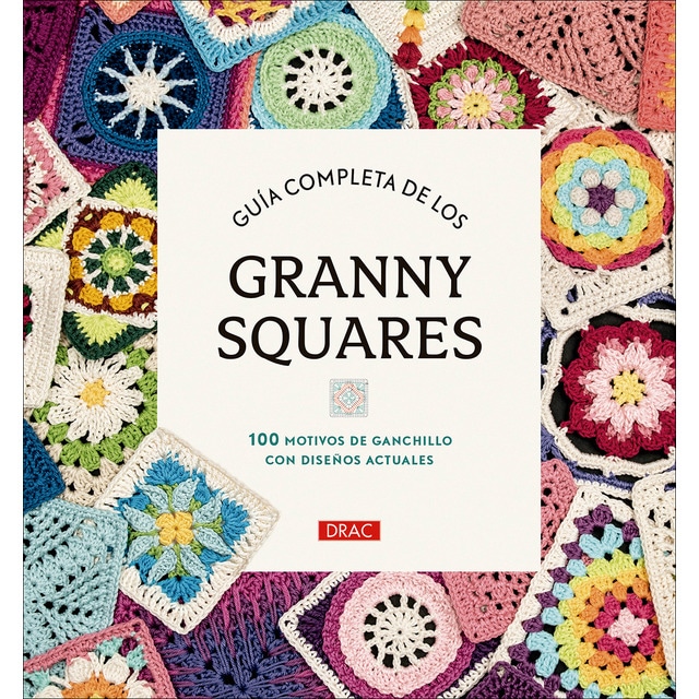 Guía completa de los Granny Squares: 100 motivos de ganchillo con diseños actuales