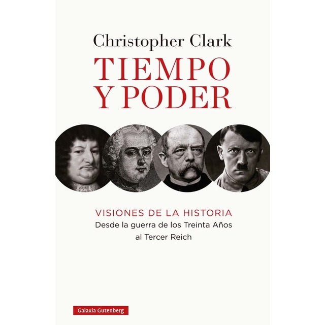 Tiempo y poder: Visiones de la historia. Desde la guerra de los Treinta Años al Tercer Reich (Tapa dura)