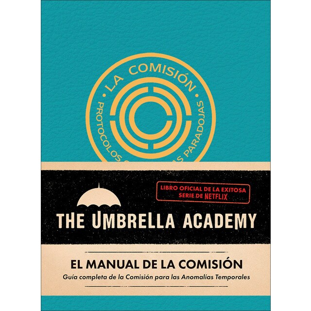 El manual de la comisión. The Umbrella Academy.: Guía completa de la Comisión para las anomalías temporales