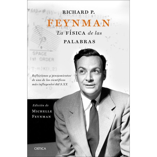 Richard P. Feynman. La física de las palabras: Reflexiones y pensamientos de uno de los científicos más influyentes del s. XX (Tapa dura)