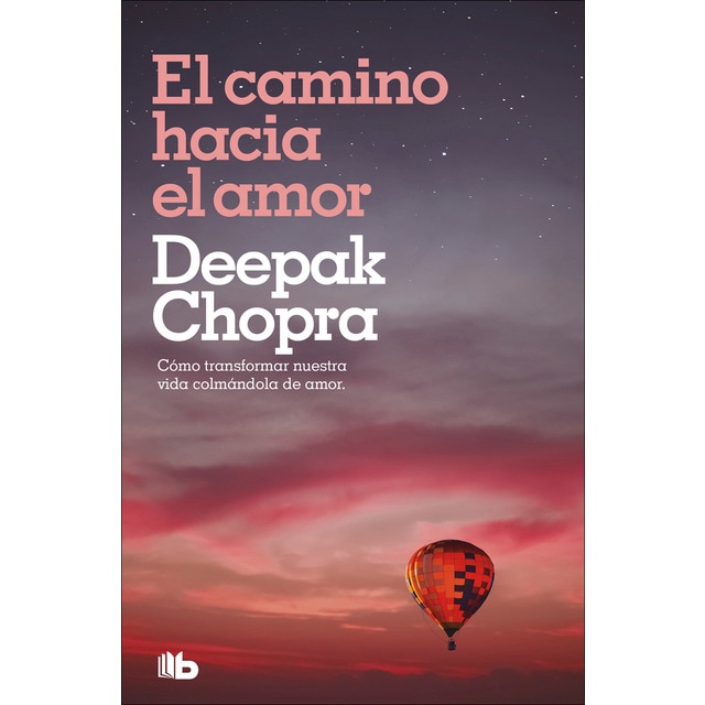 El camino hacia el amor: Cómo transformar nuestra vida colmándola de amor (Bolsillo) (Tapa blanda)