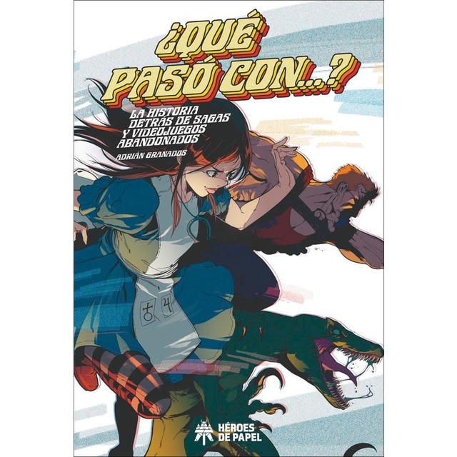 ¿Qué pasó con...?: La historia detrás de sagas y videojuegos abandonados (Tapa dura)