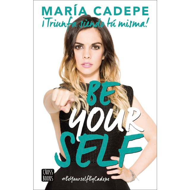 Be Yourself: ¡Triunfa siendo tú misma