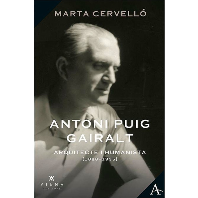Antoni Puig Gairalt: Arquitecte i humanista (1888-1935) (Tapa blanda con solapas)