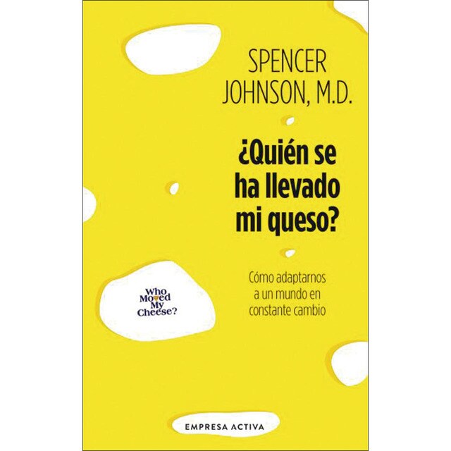 ¿Quién se ha llevado mi queso?: Cómo adaptarnos en un mundo en constante cambio (Tapa blanda)