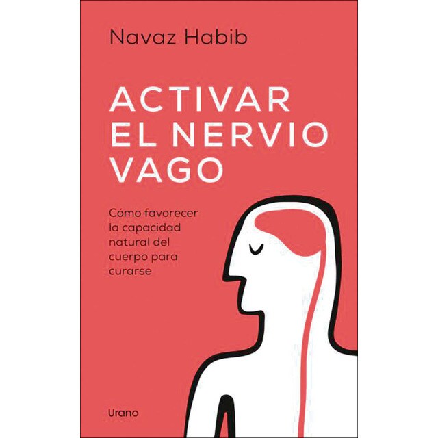 Activar el nervio vago: Cómo favorecer la capacidad natural del cuerpo para curarse (Tapa blanda)
