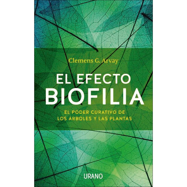 El efecto Biofilia: El poder curativo de los árboles y las plantas (Tapa blanda)