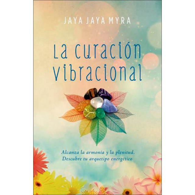 La curación vibracional: Alcanza la armonía y la plenitud. Descubre tu arquetipo energético (Bolsillo) (Tapa blanda)