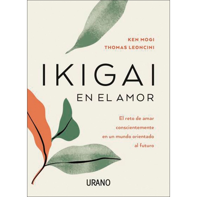 Ikigai en el amor: El reto de amar conscientemente en un mundo orientado al futuro (Tapa blanda)