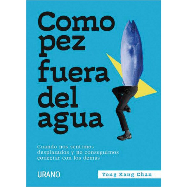 Como pez fuera del agua: Cuando nos sentimos desplazados y no conseguimos conectar con los demás (Tapa blanda)