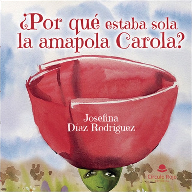 ¿Por qué estaba sola la amapola Carola? (Tapa blanda)