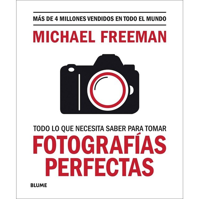 Todo lo que necesitas saber para tomar fotografías perfectas (Tapa blanda)