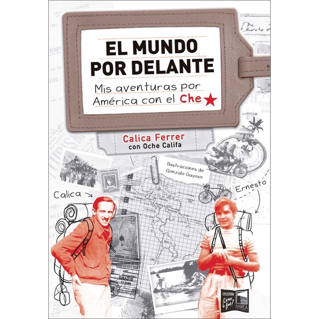 El mundo por delante. Mis aventuras por América con el Che