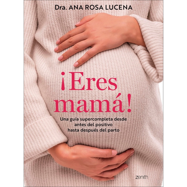 ¡Eres mamá!: Una guía supercompleta desde antes del positivo hasta después del parto (Tapa blanda con solapas)
