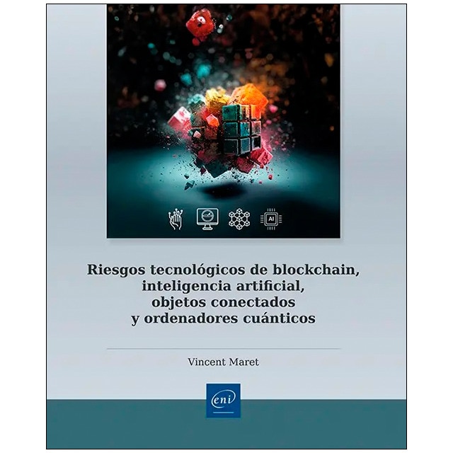 Riesgos tecnológicos de blockchain, inteligencia artificial, objetos conectados y ordenadores cuánticos