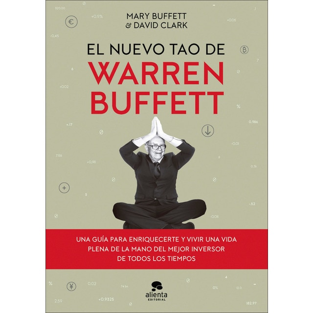 El nuevo tao de Warren Buffett: Una guía para enriquecerte y vivir una vida plena de la mano del mejor inversor de todos los tiempos