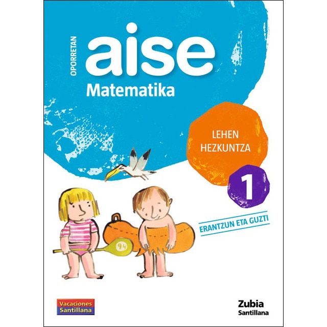 OPORRETAN AISE MATEMATIKA LEHEN HEZKUNTZA 1 VACACIONES SANTILLANA (Tapa blanda)