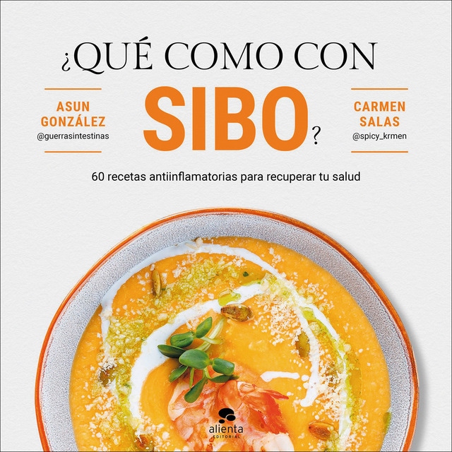 ¿Qué como con SIBO?: 60 recetas antiinflamatorias para recuperar tu salud (Tapa blanda con solapas)
