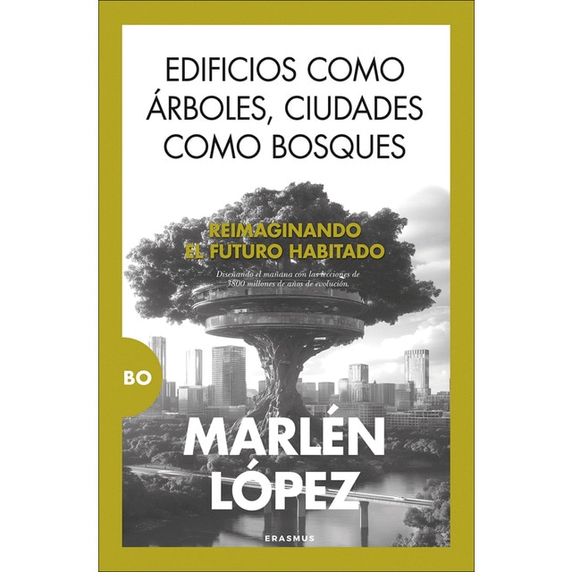 Edificios como árboles, ciudades como bosques, reimaginando el futuro habitado (Tapa blanda)