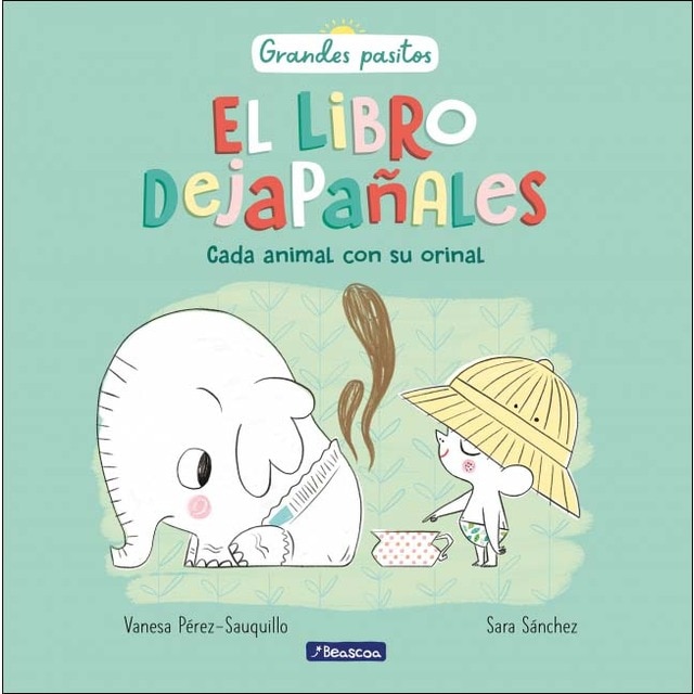 El libro dejapañales (Grandes pasitos): Cada animal con su orinal (Tapa dura)