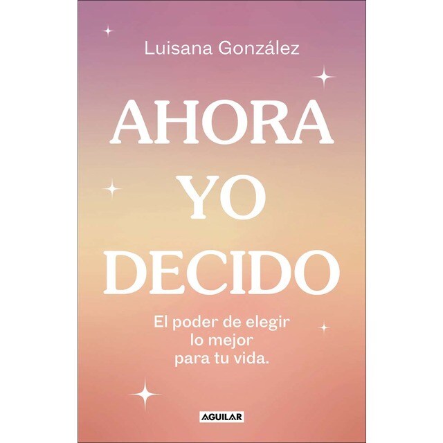 Ahora yo decido: El poder de elegir lo mejor para tu vida (Tapa blanda)