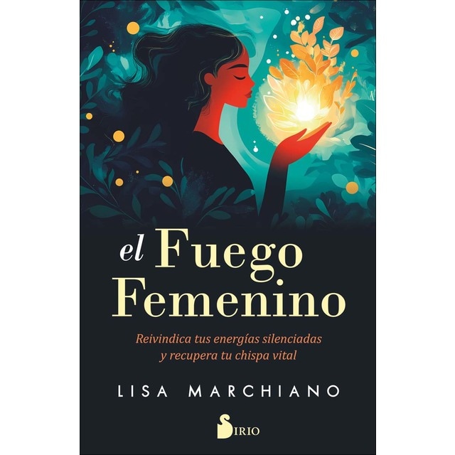 El fuego femenino: Reivindica tus energías silenciadas y recupera tu chispa vital (Tapa blanda con solapas)