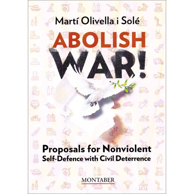 Abolish war!: Proposals for Nonviolent Self-defense with Civil Deterrence