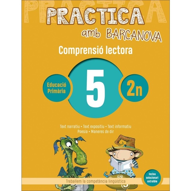 Practica amb Barcanova 5. Comprensió lectora : Text narratiu. Text expositiu. Text informatiu. Poesia. Maneres de dir