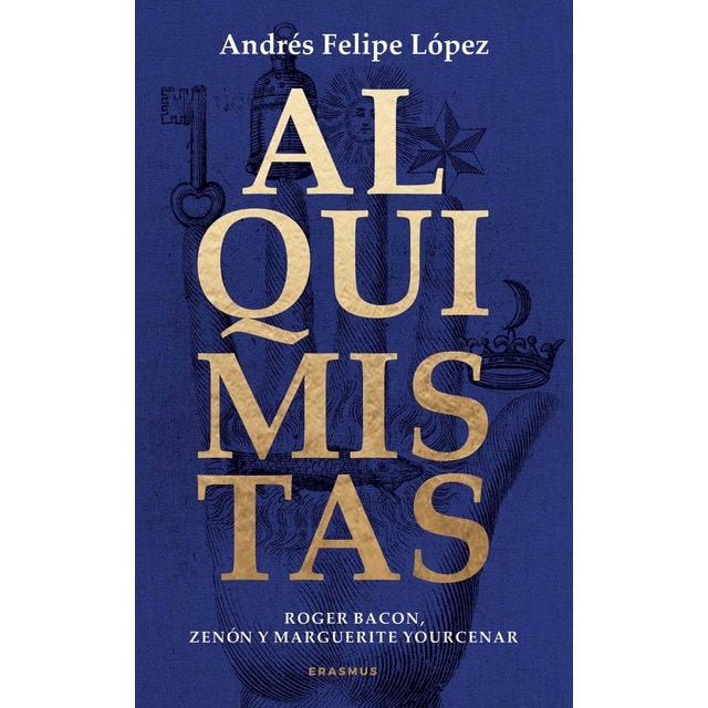 Alquimistas: Roger Bacon, Zenón y Marguerite Yourcenar (Tapa blanda)