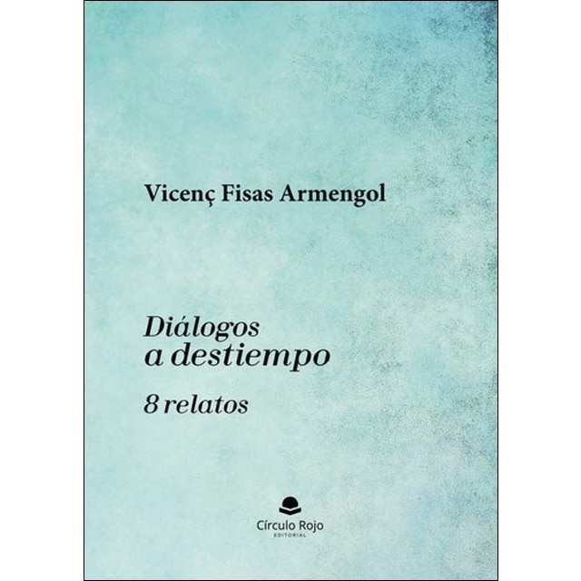 Diálogos a destiempo.8 relatos