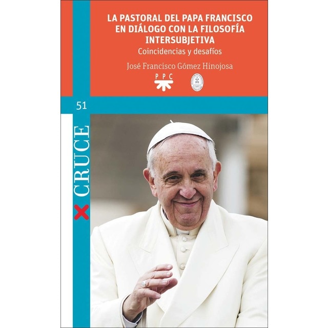 La pastoral del Papa Francisco en diálogo con la filosofía intersubjetiva: Coincidencias y desafíos