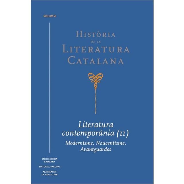 Història de la Literatura Catalana Vol. 6: Literatura contemporània . Modernisme. Noucentisme. Avantguardes