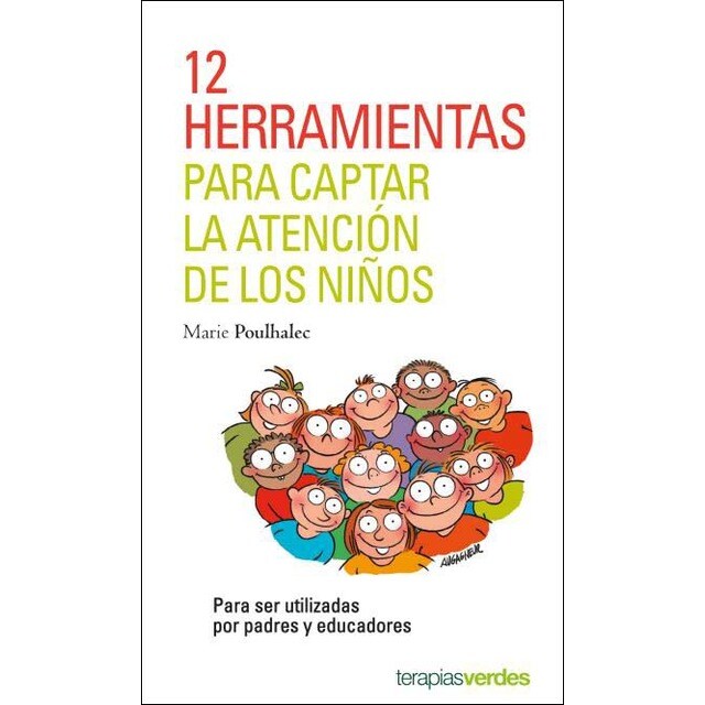 12 herramientas para captar la atención de los niños.: Para ser utilizadas por padres y educadores (Tapa blanda)